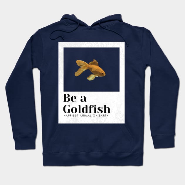 Be a goldfish Hoodie by Meiyorrr